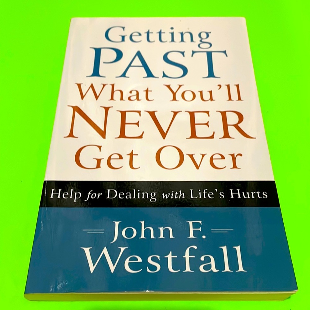 Getting Past What You’ll Never Get Over book